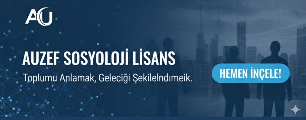 AUZEF Sosyoloji Lisans Bölümü Dersleri İçin Çalışma Tüyoları: Teoriden Sınava Başarı Formülü